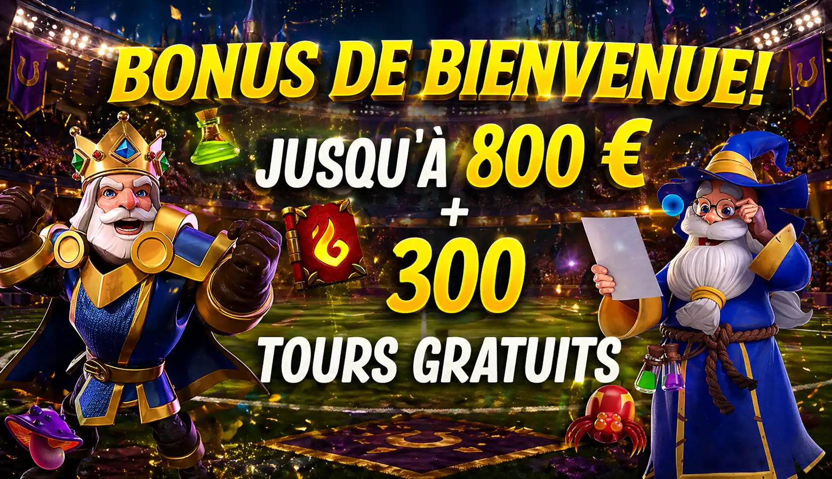 Bonus bienvenue 800€ 300 tours